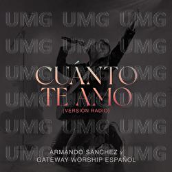 Cu&aacute;nto Te Amo - Armando S&aacute;nchez, Gateway Worship Espa&ntilde;ol