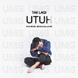 Tak Lagi Utuh - Mario Ginanjar