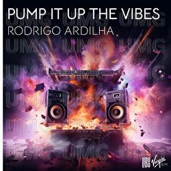 Pump It Up The Vibes - Rodrigo Ardilha