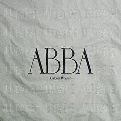 Abba - Gateway Worship, Leeland