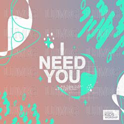 I Need You - Gateway Kids Worship, Jenna Raine