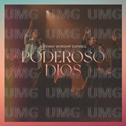 Poderoso Dios (Grande y Fiel) - Gateway Worship Espa&ntilde;ol, Miel San Marcos