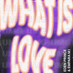 What Is Love - Eden Prince, Empara Mi