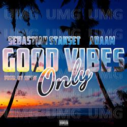 Good Vibes Only - Sebastian Stakset, ADAAM, SHYDE