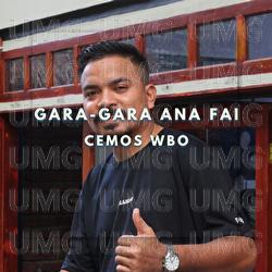 Gara-gara Ana Fai - CEMOS WBO