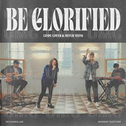 Be Glorified - Worship Together, Lindy Cofer, Mitch Wong