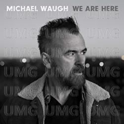 We Are Here - Michael Waugh
