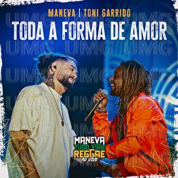 Toda Forma De Amor - Maneva, Toni Garrido