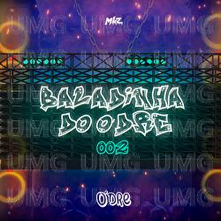 Baladinha Do O'dre 002 - O'dre