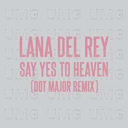 Say Yes To Heaven - Lana Del Rey, Dot Major, London Grammar