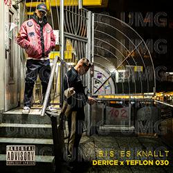 Bis es knallt - Teflon030, Derice