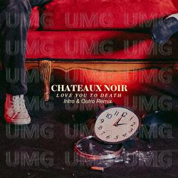 Love You To Death - Chateaux Noir