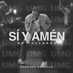 S&iacute; y Am&eacute;n (No Fallar&aacute;s) - Armando S&aacute;nchez, Gateway Worship Espa&ntilde;ol