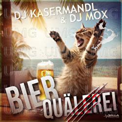 Bierquälerei - DJ Mox, DJ Kasermandl