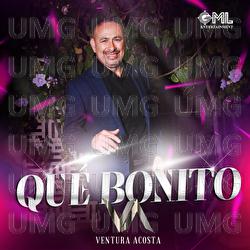 Qu&eacute; Bonito - Ventura Acosta