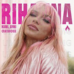 RIHANNA - Kumi, Aymi, CrackHouse