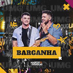Barganha - Marcio e Douglas