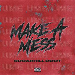 Make A Mess - Sugarhill Ddot