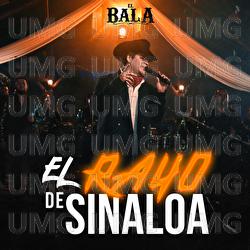 El Rayo De Sinaloa - El Bala