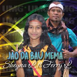 Ja'o Da Bau Mema - Sheyna Lada, Ferry Lado