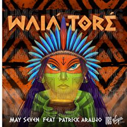Wai&aacute;-Tor&eacute; - May Seven, Patrick Ara&uacute;jo