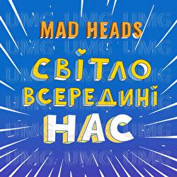 Svitlo vseredyni nas - Mad Heads