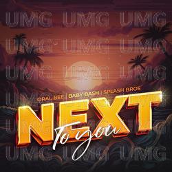 Next To You - Oral Bee, Baby Bash, Splash Bros.