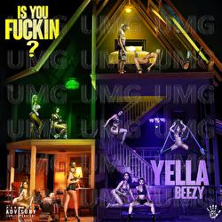 Is You Fuckin? - Yella Beezy