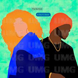 U Say - The Bonfyre, 6LACK