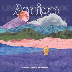 Amigo - Gabriela Gomes, Jess&eacute; Per&atilde;o