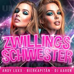 Zwillingsschwester - Bierkapitän, Dj Aaron, Andy Luxx