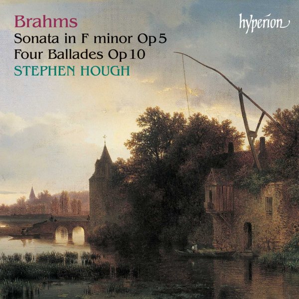 Brahms: Piano Sonata No. 3 in F Minor, Op. 5; 4 Ballades, Op. 10 - Stephen Hough