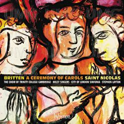 Britten: A Ceremony of Carols & St Nicolas - Stephen Layton, The Choir of Trinity College Cambridge