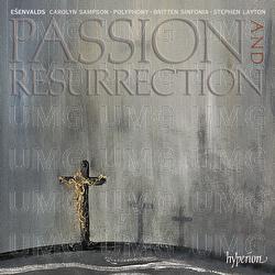 Ešenvalds: Passion and Resurrection & Other Choral Works - Polyphony, Stephen Layton