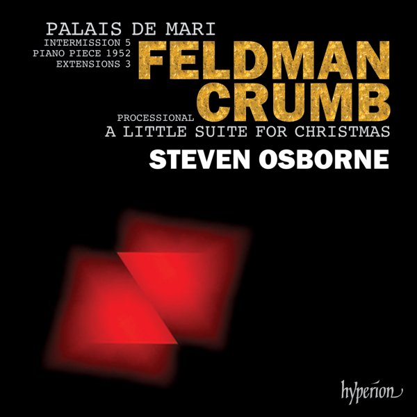 Feldman: Palais de Mari – Crumb: A Little Suite for Christmas - Steven Osborne