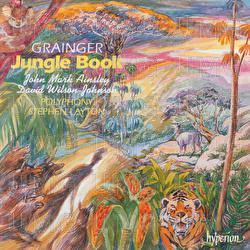 Grainger: Jungle Book & Other Choral Works