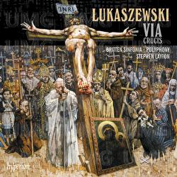 Łukaszewski: Via Crucis - Polyphony, Britten Sinfonia, Stephen Layton