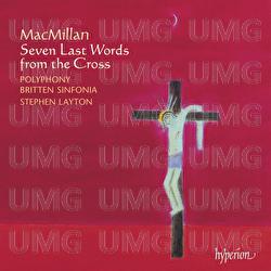 MacMillan: Seven Last Words from the Cross - Polyphony, Stephen Layton