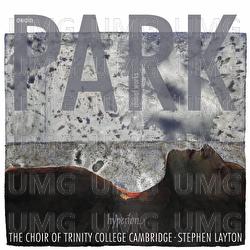 Owain Park: Choral Works - Stephen Layton, The Choir of Trinity College Cambridge
