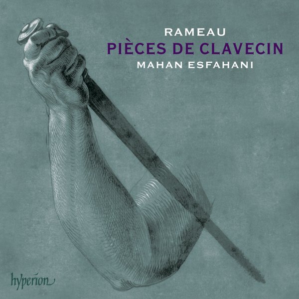 Rameau: Pièces de clavecin – Complete Keyboard Suites - Mahan Esfahani