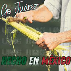 Hecho En M&eacute;xico - Go Ju&aacute;rez