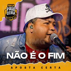 N&atilde;o &Eacute; O Fim - Pagodeira, Aposta Certa