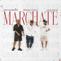Márchate - Moncho Chavea, Obed Hernández, Josue Rarujo