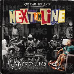NEXT IN LINE: UVA - Cheztom, Totoy El Frio