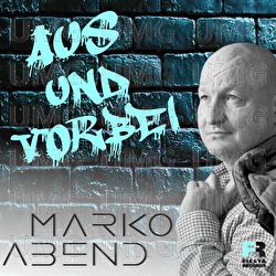 Aus und vorbei - Marko Abend
