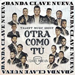 Otra Como T&uacute; - Banda Clave Nueva