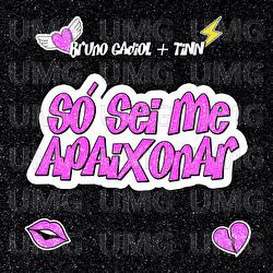 s&oacute; sei me apaixonar - Bruno Gadiol, TINN