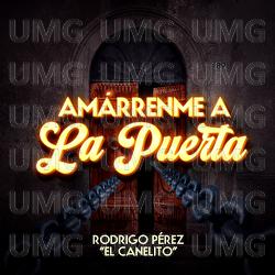 Am&aacute;rrenme A La Puerta - Rodrigo P&eacute;rez "El Canelito"
