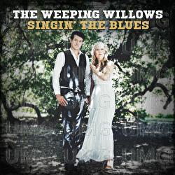 Singin' The Blues - The Weeping Willows