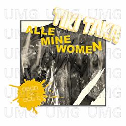 Alle Mine Women (Tikitaka) - &Uuml;BER, Bee G's